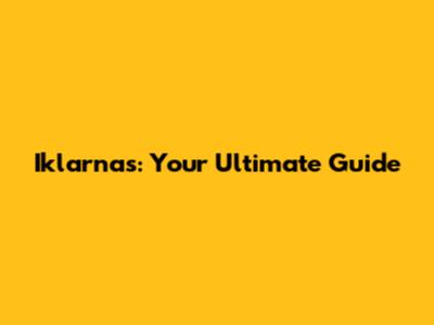 Iklarnas: Your Ultimate Guide