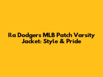 Ila Dodgers MLB Patch Varsity Jacket: Style & Pride