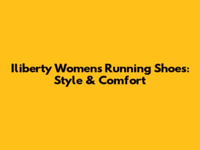 Iliberty Women's Running Shoes: Style & Comfort