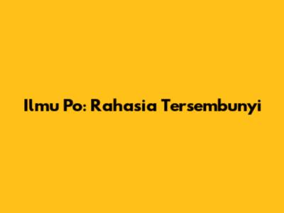 Ilmu Po: Rahasia Tersembunyi