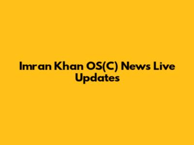 Imran Khan OS(C) News Live Updates