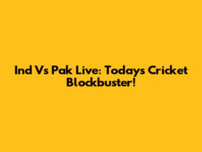 Ind Vs Pak Live: Today's Cricket Blockbuster!