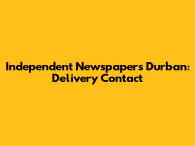 Independent Newspapers Durban: Delivery Contact