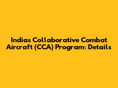 India's Collaborative Combat Aircraft (CCA) Program: Details
