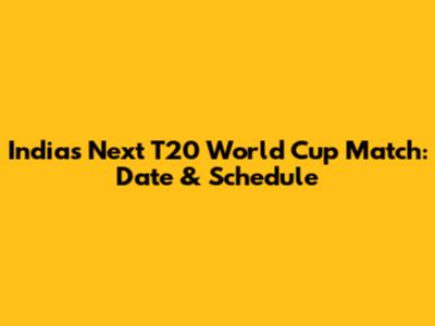 India's Next T20 World Cup Match: Date & Schedule