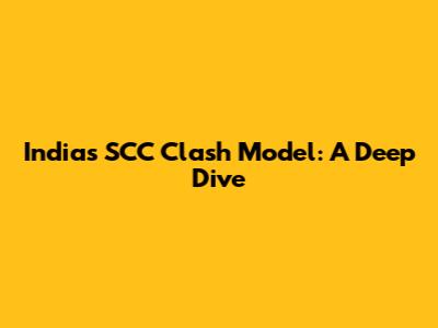 India's SCC Clash Model: A Deep Dive