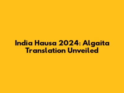 India Hausa 2024: Algaita Translation Unveiled