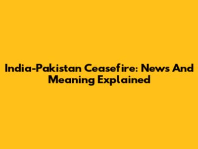 India-Pakistan Ceasefire: News And Meaning Explained