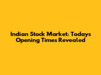 Indian Stock Market: Today's Opening Times Revealed