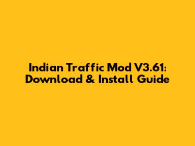 Indian Traffic Mod V3.61: Download & Install Guide