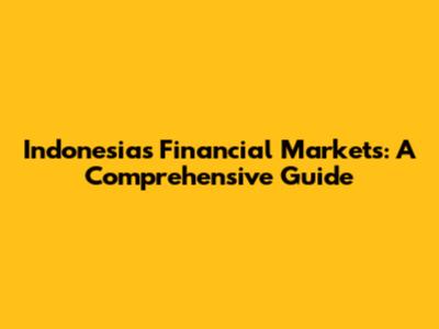Indonesia's Financial Markets: A Comprehensive Guide