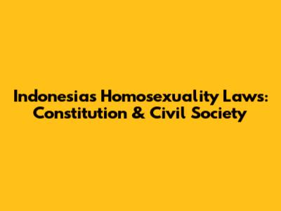 Indonesia's Homosexuality Laws: Constitution & Civil Society