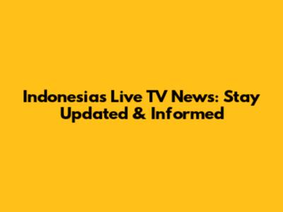 Indonesia's Live TV News: Stay Updated & Informed