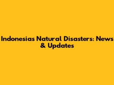 Indonesia's Natural Disasters: News & Updates