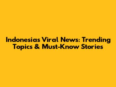 Indonesia's Viral News: Trending Topics & Must-Know Stories