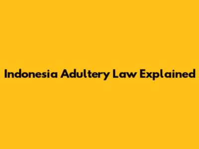 Indonesia Adultery Law Explained