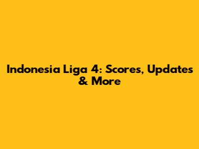 Indonesia Liga 4: Scores, Updates & More