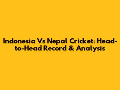 Indonesia Vs Nepal Cricket: Head-to-Head Record & Analysis