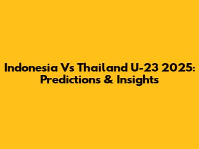 Indonesia Vs Thailand U-23 2025: Predictions & Insights