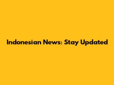 Indonesian News: Stay Updated