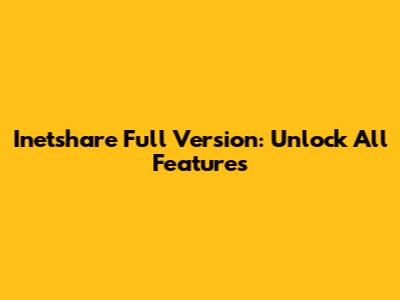 Inetshare Full Version: Unlock All Features