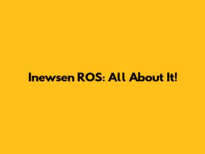 Inewsen ROS: All About It!