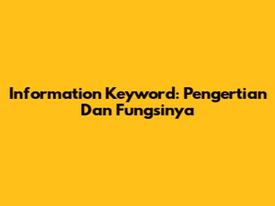 Information Keyword: Pengertian Dan Fungsinya
