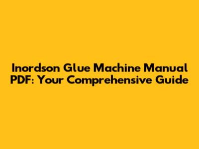 Inordson Glue Machine Manual PDF: Your Comprehensive Guide