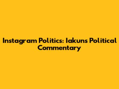 Instagram Politics: Iakun's Political Commentary