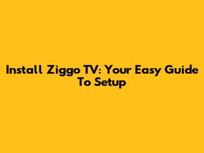 Install Ziggo TV: Your Easy Guide To Setup