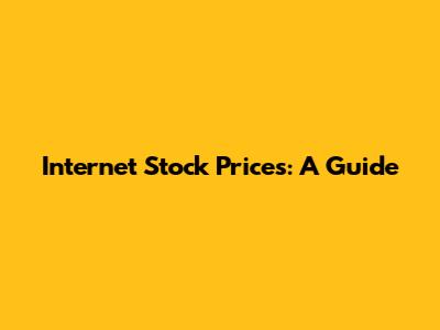 Internet Stock Prices: A Guide