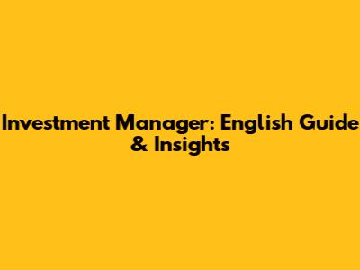 Investment Manager: English Guide & Insights