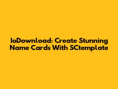 IoDownload: Create Stunning Name Cards With SCtemplate