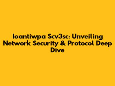 Ioantiwpa Scv3sc: Unveiling Network Security & Protocol Deep Dive