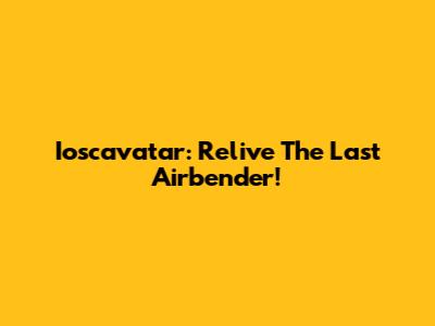 Ioscavatar: Relive The Last Airbender!