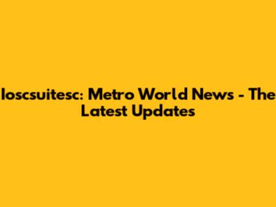 Ioscsuitesc: Metro World News - The Latest Updates