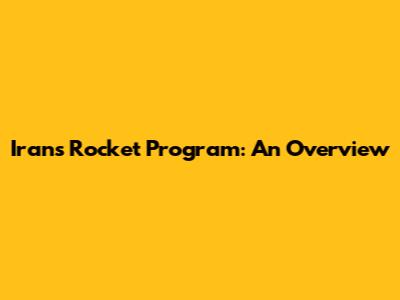 Iran's Rocket Program: An Overview