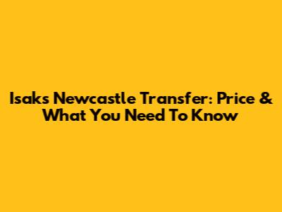 Isak's Newcastle Transfer: Price & What You Need To Know