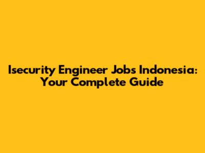 Isecurity Engineer Jobs Indonesia: Your Complete Guide