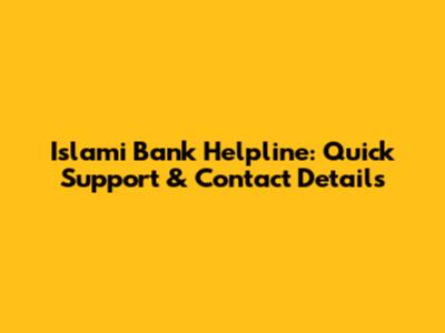 Islami Bank Helpline: Quick Support & Contact Details