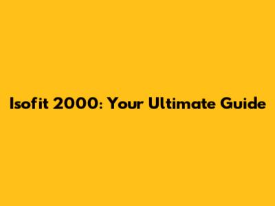 Isofit 2000: Your Ultimate Guide