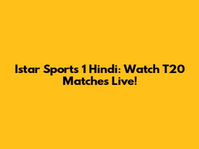 Istar Sports 1 Hindi: Watch T20 Matches Live!