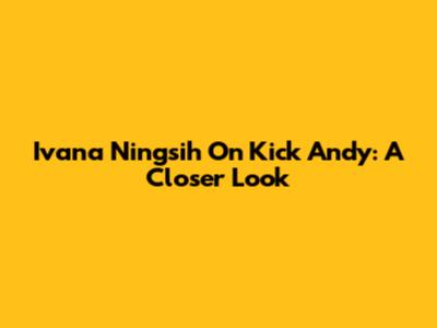 Ivana Ningsih On Kick Andy: A Closer Look