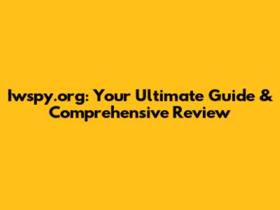Iwspy.org: Your Ultimate Guide & Comprehensive Review