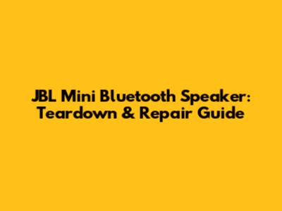 JBL Mini Bluetooth Speaker: Teardown & Repair Guide