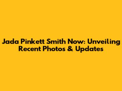 Jada Pinkett Smith Now: Unveiling Recent Photos & Updates