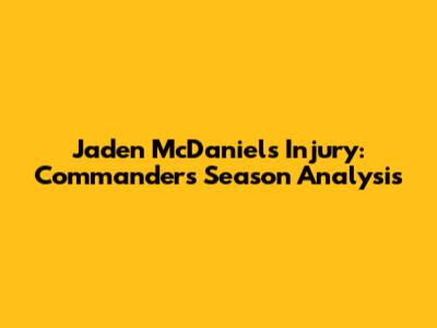 Jaden McDaniels Injury: Commanders' Season Analysis