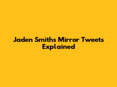 Jaden Smith's Mirror Tweets Explained