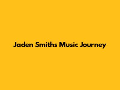 Jaden Smith's Music Journey