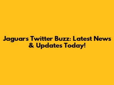 Jaguars Twitter Buzz: Latest News & Updates Today!